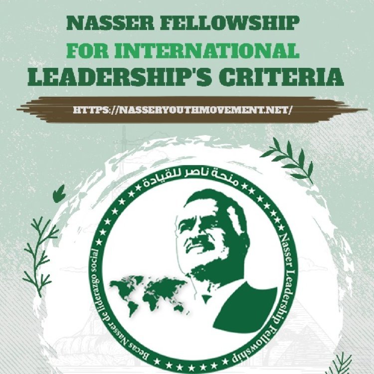 Critères de sélection des candidats du monde entier pour participer à la bourse Nasser pour le leadership international